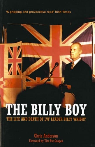 The Billy Boy The Life and Death of LVF Leader Billy Wright