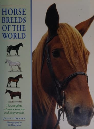 Horse Breeds of the World The Complete Reference to Horse and Pony Breeds