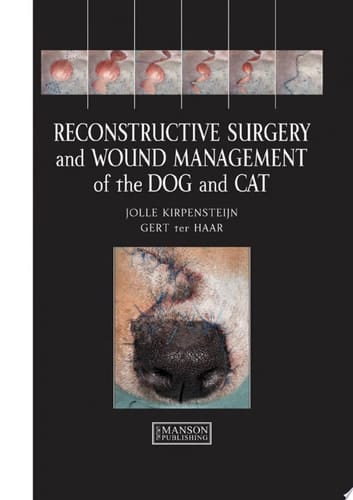 Reconstructive Surgery and Wound Management of the Dog and Cat