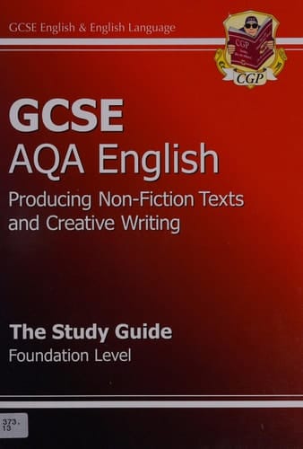 GCSE AQA Producing Non-fiction Texts and Creative Writing The Study Guide Foundation Level