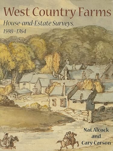 West Country Farms: House-and-Estate Surveys, 1598-1764
