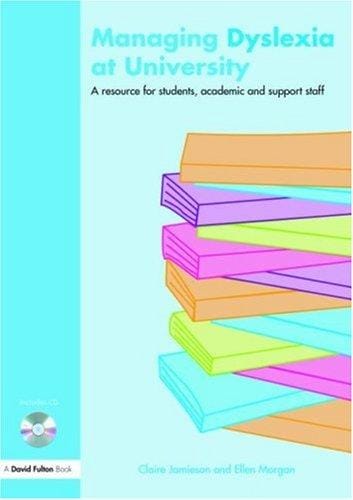 Managing dyslexia at university: a resource for students, academic and support staff