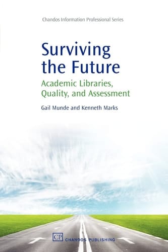 Surviving the Future: Academic Libraries, Quality and Assessment (Chandos Information Professional Series)