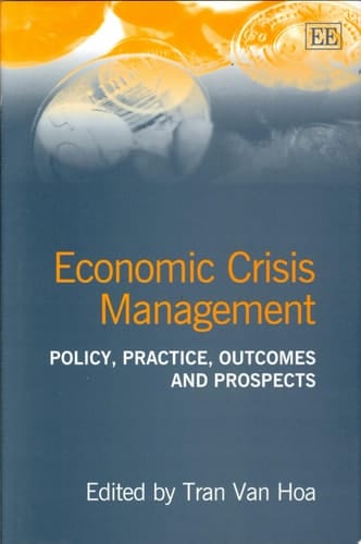 Economic Crisis Management Policy, Practice, Outcomes and Prospects