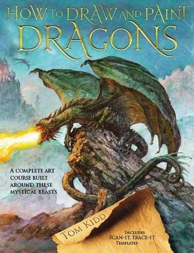 How to Draw and Paint Dragons A Step-by-step Guide to Creating These Fantastic Beasts and Their Environments