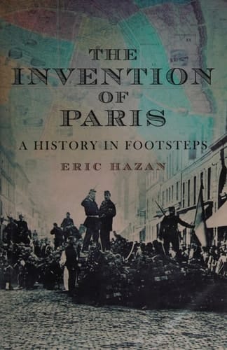 The Invention of Paris: A History Told in Footsteps