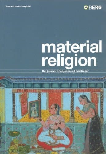 Material Religion, Volume 1 Issue 2 The Journal of Objects, Art and Belief
