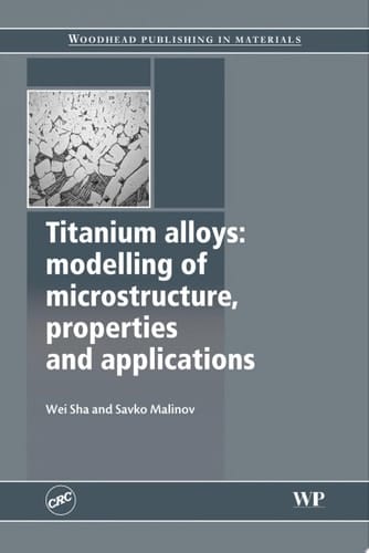 Titanium Alloys Modelling of Microstructure, Properties and Applications