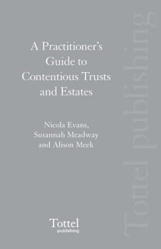 A Practitioner's Guide to Contentious Trusts and Estates