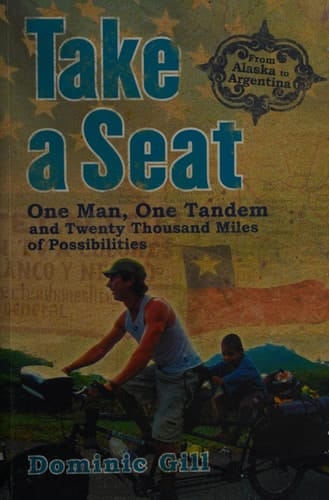 Take a Seat One Man, One Tandem and Twenty Thousand Miles of Possibilities