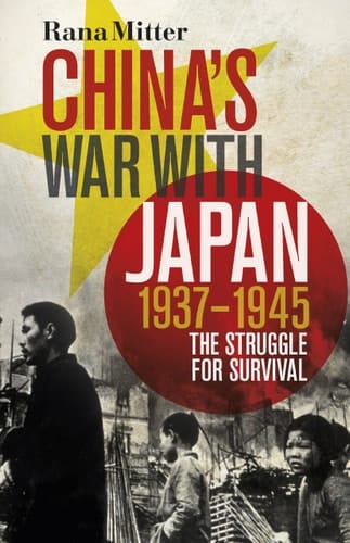 China's War with Japan, 1937-1945 The Struggle for Survival