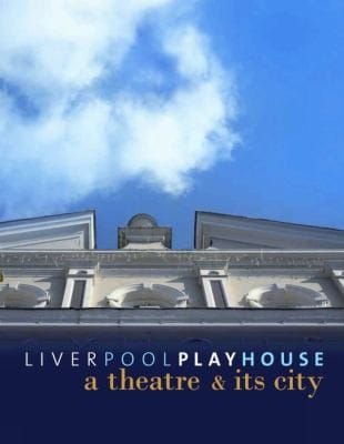 The Liverpool Playhouse At 100
