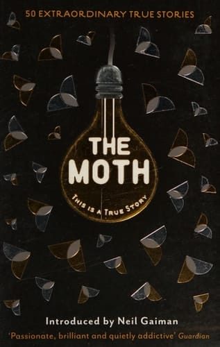 The Moth This Is a True Story