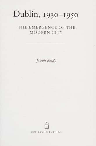 Dublin, 1930-1950 The Emergence of the Modern City