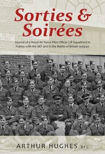 Sorties and Soirees: Journal of a Royal Air Force Pilot Officer (18 Squadron) Serving in France with the BEF 1939/40