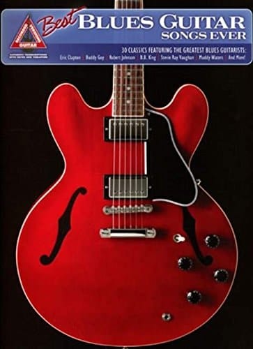 Best Blues Guitar Songs Ever 30 Classics Featuring the Greatest Blues Guitarists