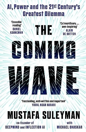 The Coming Wave AI, Power and the Twenty-first Century's Greatest Dilemma