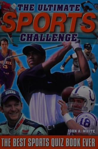 The Ultimate Sports Challenge The Best Sports Quiz Book Ever