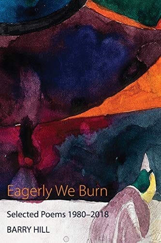 Eagerly We Burn Selected Poems 1980-2018