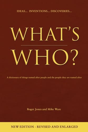 What's Who? A Dictionary of Things Named After People and the People They are Named After