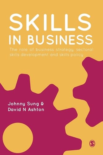 Skills in Business The Role of Business Strategy, Sectoral Skills Development and Skills Policy
