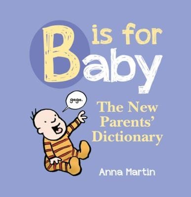B Is For Baby The New Parents Dictionary
