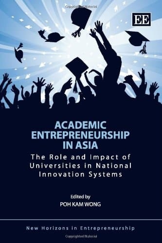 Academic Entrepreneurship in Asia The Role and Impact of Universities in National Innovation Systems
