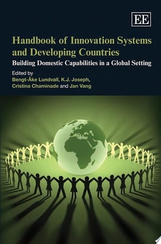 Handbook of Innovation Systems and Developing Countries Building Domestic Capabilities in a Global Setting