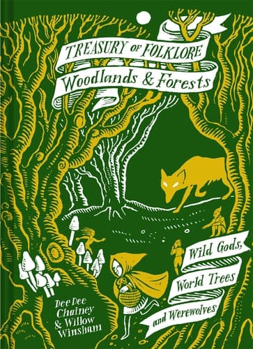 Treasury of Folklore: Woodlands and Forests Wild Gods, World Trees And Werewolves