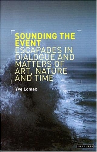 Sounding the Event Escapades in Dialogue and Matters of Art, Nature and Time