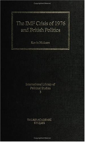 The IMF Crisis of 1976 and British Politics