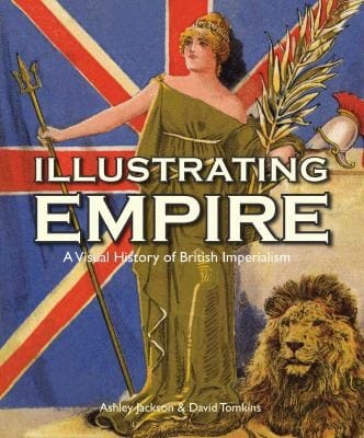 Illustrating Empire A Visual History Of British Imperialism