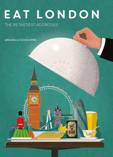 Eat London The 85 Tastiest Addresses