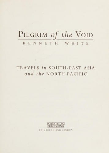 Pilgrim of the Void: Travels in South-East Asia and the North Pacific