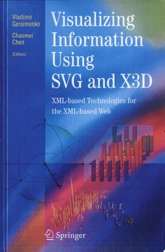 Visualizing Information Using SVG and X3D XML-based Technologies for the XML-based Web