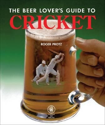 The Beer Lovers Guide To Cricket