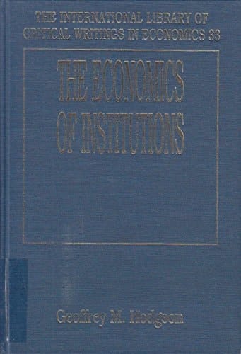 The Economics of Institutions (The International Library of Critical Writings in Economics series, 33)