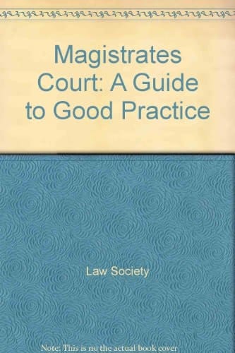 The Magistrates' Court A Guide to Good Practice in the Preparation of Cases