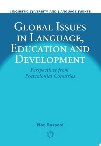 Global Issues in Language, Education and Development Perspectives from Postcolonial Countries