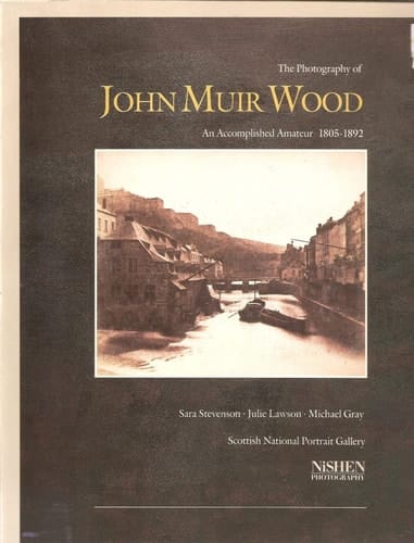 The Photography of John Muir Wood An Accomplished Amateur 1805-1892