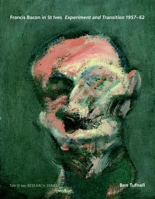 Francis Bacon In St Ives Experiment And Transition 195762