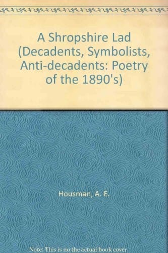 A Shropshire Lad 1896 (Decadents, Symbolists, Anti-Decadents)