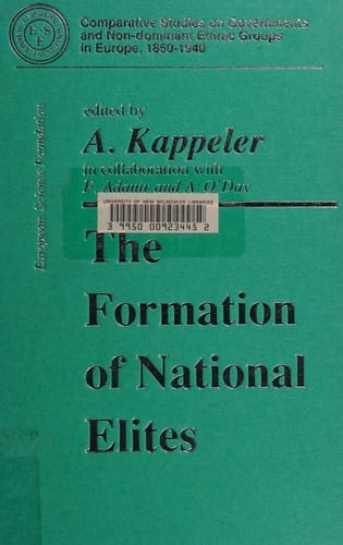 The Formation of National Elites (Comparative Studies on Governments & Non-dominant Ethnic Groups in Europe (1850-1940))