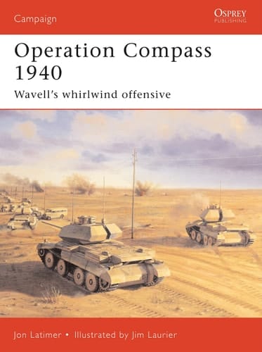 Operation Compass 1940 Wavell's whirlwind offensive