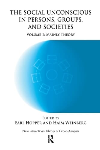 The Social Unconscious in Persons, Groups and Societies Mainly Theory