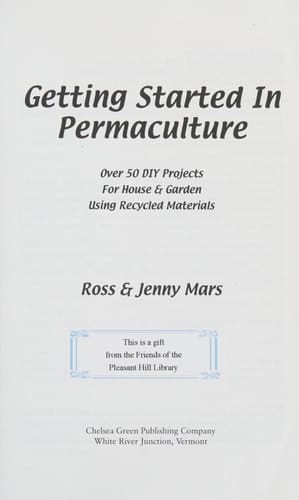 Getting Started in Permaculture Over 50 DIY Projects for House & Garden Using Recycled Materials