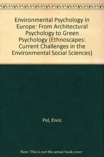 Environmental Psychology in Europe: From Architectural Psychology to Green Psychology (Ethnoscapes)