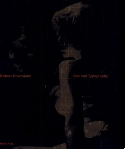 Robert Brownjohn Sex and Typography : 1925-1970, Life and Work
