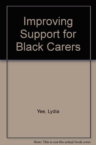 Improving Support for Black Carers A Source-book of Information, Ideas and Service Initiatives
