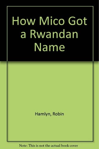 How Mico Got a Rwandan Name